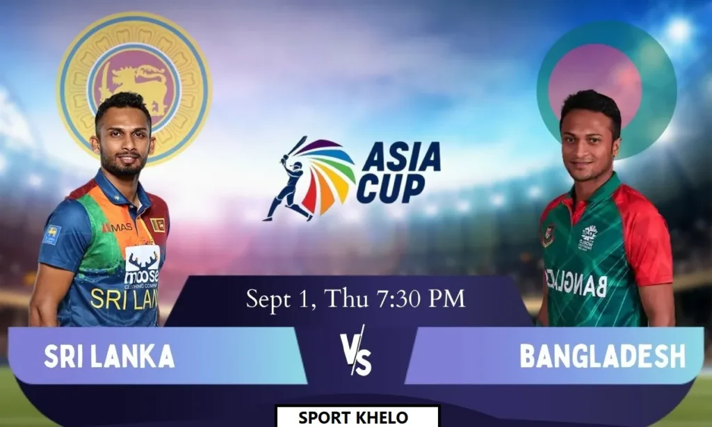 Sri Lanka vs Bangladesh Asia Cup 2022 : आज श्रीलंका विरुद्ध बांगलादेश जाणून घ्या वेळ, टीम, ठिकाण