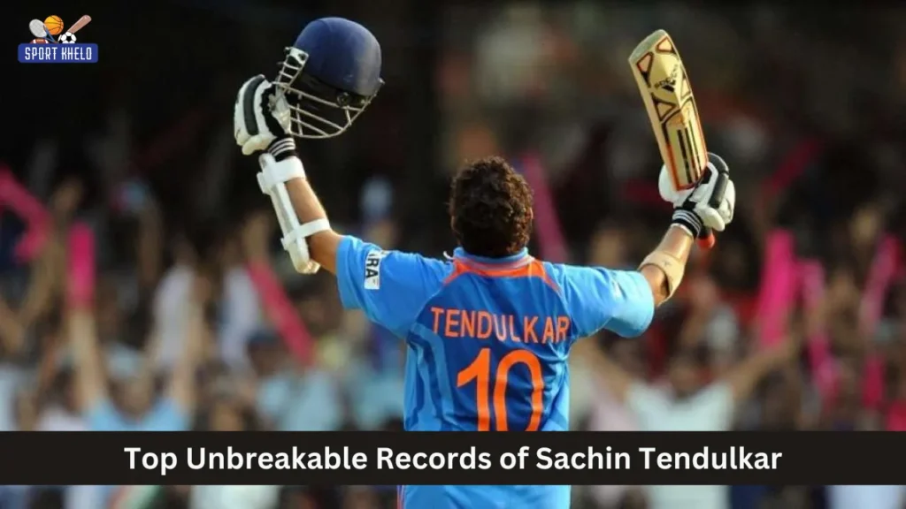 Top Unbreakable Records of Sachin Tendulkar