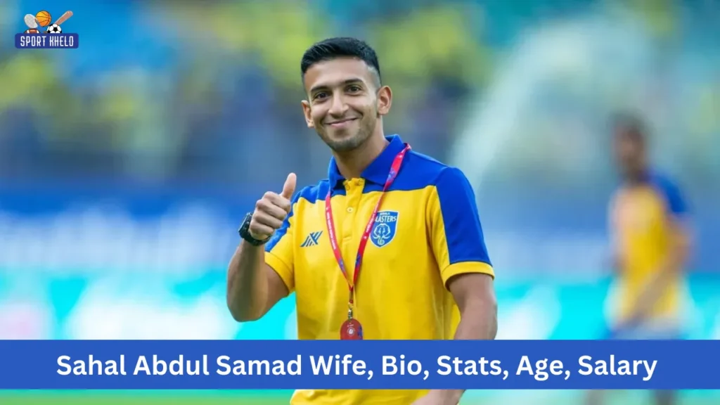 Sahal Abdul Samad Wife, Bio, Stats, Age, Salary 