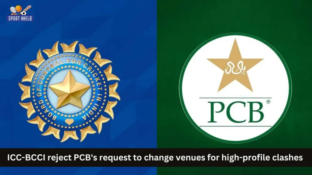 ICC-BCCI reject PCB's request to change venues for high-profile clashes 