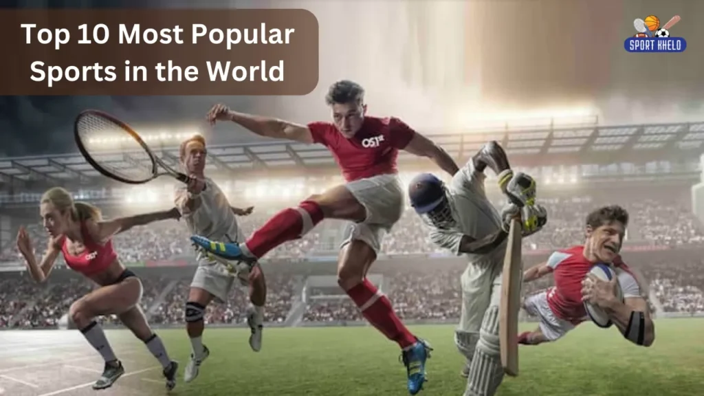 Top 10 Most Popular Sports in the World