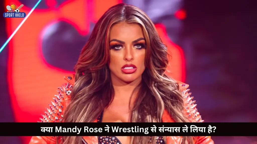 क्या Mandy Rose ने Wrestling से संन्यास ले लिया है